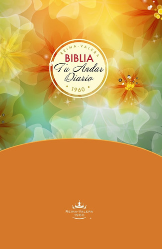 Biblia Tu Andar Diario Para Mujer, Rvr60, Flores, Tapa Dura