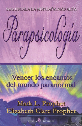 Parapsicologia: Vencer los encantos del mundo paranormal, de L. Prophet, Mark. Editorial Porcia Ediciones en español, 2020