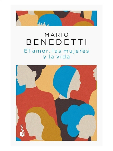 Amor, Las Mujeres Y La Vida, El - Mario Benedetti