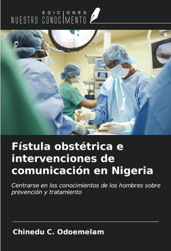 Fístula Obstétrica E Intervenciones De Comunicación En Niger