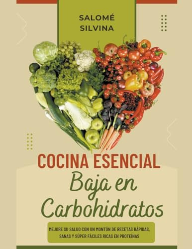 Cocina Esencial Baja En Carbohidratos: Mejore Su Salud Con U