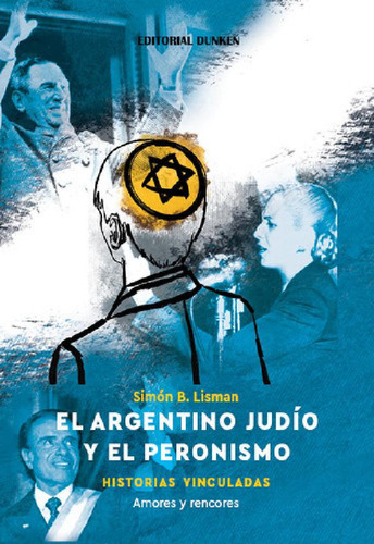 Libro - El Argentino Judio Y El Peronismo: Historias Vincul
