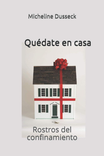 Libro: Quédate En Casa: Rostros Del Confinamiento (spanish E