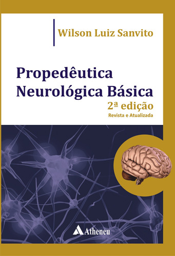 Propedêutica neurológica básica, de Sanvito, Wilson Luiz. Editora Atheneu Ltda, capa mole em português, 2010