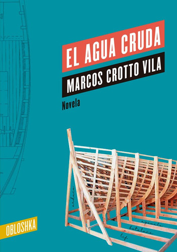 El Agua Cruda / Marcos Crotto Vila / Ed. Obloshka / !