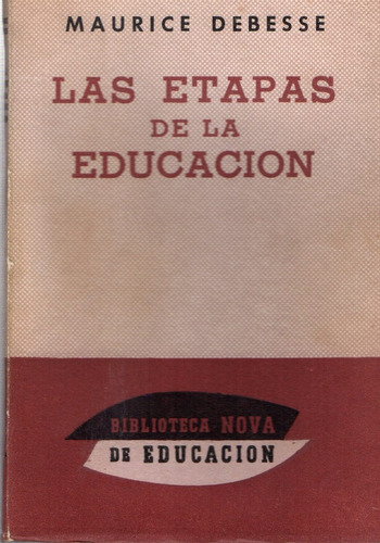 Las Etapas De La Educacion. Maurice Debesse.