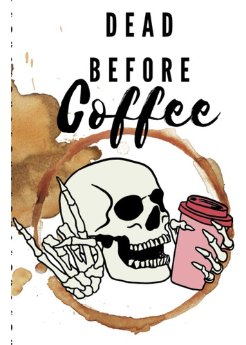 Libro: Dead Before Coffee!: Wake The Fuck Up!