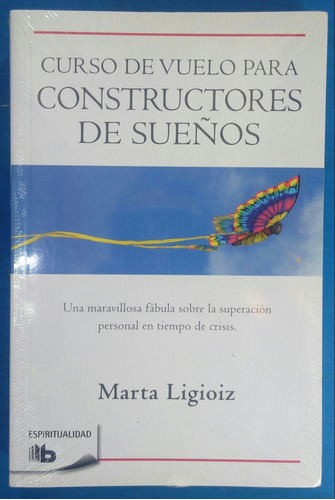 Curso De Vuelo Para Constructores De Sueños/ Marta Ligioiz.