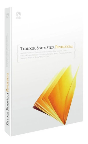 Teologia sistemática pentecostal: Teologia Pentecostal, de Antonio Gilberto. Série Sistemática, vol. 1. Editora CPAD, capa dura, edição 1ª edição em português, 2018