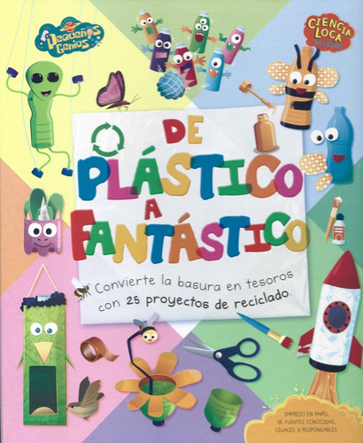 Ciencia Loca Y Divertida - De Plastico A Fantastico