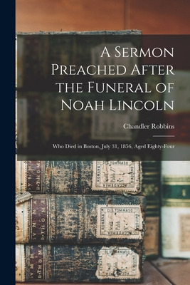 Libro A Sermon Preached After The Funeral Of Noah Lincoln...