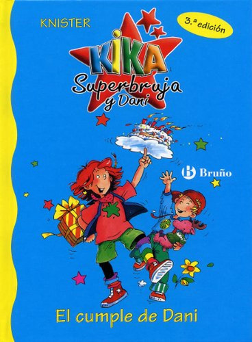 El cumple de Dani (Castellano - A PARTIR DE 6 AÑOS - PERSONAJES Y SERIES - Kika Superbruja y Dani), de Knister. Editorial BRUÑO, tapa pasta dura, edición edicion en español, 2005