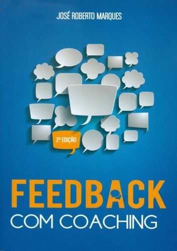 Feedback Com Coaching - 2ª Ed.: Feedback Com Coaching - 2ª Ed., De Marques, José Roberto. Editora Ibc Coaching, Capa Mole, Edição 2 Em Português, 2018