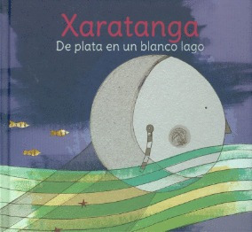 Libro Xaratanga: De Plata En Un Blanco Lago-nuevo