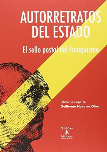 Libro Autorretratos Del Estado . El Sello Postal D  De Navar