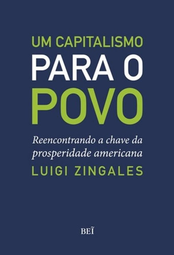 Capitalismo Para O Povo, Um  - Reencontrando A Chave Da Pr