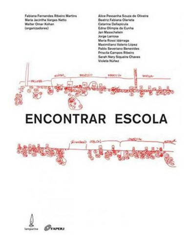 Encontrar Escola: O Ato Educativo E A Experiência Da Pesquisa Em Educação, De Kohan, Walter Omar. Editora Lamparina, Capa Mole, Edição 1ª Edição - 2014 Em Português