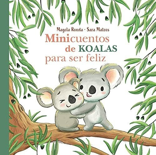 Minicuentos De Koalas Para Ser Feliz / Mini-stories Beascoa
