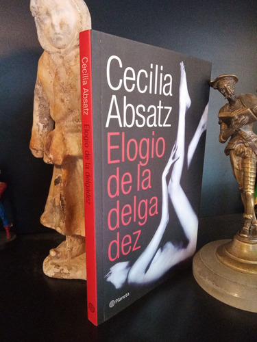 Elogio De La Delgadez - Cecilia Absatz - Planeta