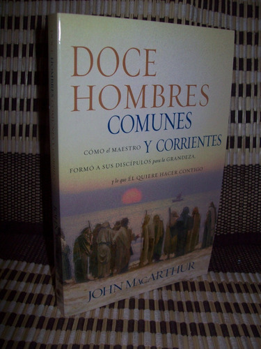 Doce Hombres Comunes Y Corrientes, John Macarthur