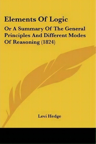 Elements Of Logic, De Levi Hedge. Editorial Kessinger Publishing Co, Tapa Blanda En Inglés