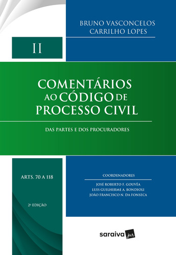 Comentários ao código de processo civil - 2ª edição de 2018: Das partes e dos procuradores: Volume II (Arts. 70 a 118), de Lopes, Bruno Vasconcelos Carrilho. Editora Saraiva Educação S. A., capa dura em português, 2018