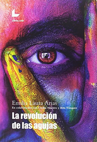 La Revolucion De Las Agujas -fondo-, De Emilia Laura Arias. Editorial Libros Com, Tapa Blanda En Español, 2018