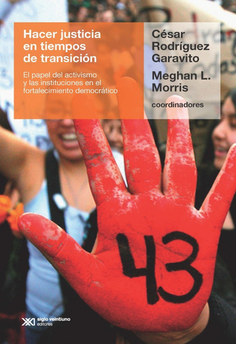 Hacer Justicia En Tiempos De Transición, De César Rodríguez Garavito,  Meghan L. Morris. Editorial Siglo Xxi, Tapa Blanda En Español, 2018