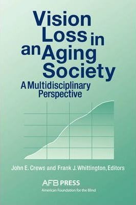 Vision Loss In An Aging Society - John E Crews (paperback)