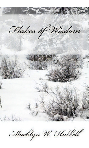 Flakes Of Wisdom, De Macklyn W Hubbell. Editorial Createspace Independent Publishing Platform, Tapa Blanda En Inglés
