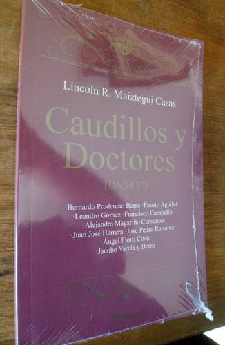Caudillos Y Doctores Lincoln Maiztegui Casas Tomo 7
