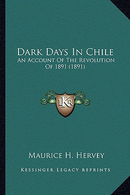 Libro Dark Days In Chile: An Account Of The Revolution Of...