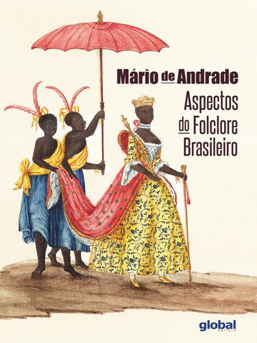 Aspectos Do Folclore Brasileiro, De Andrade, Mário De. Global Editora, Capa Mole, Edição 1ª Edição - 2019 Em Português