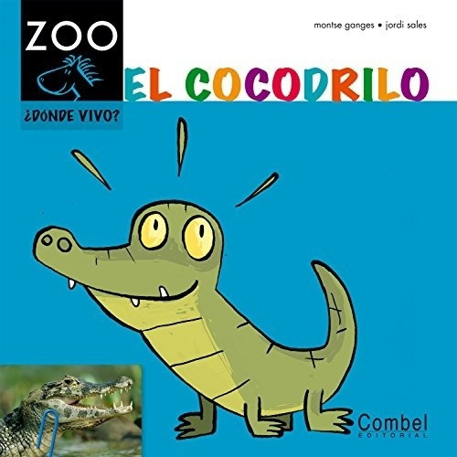 Caballo Zoo ¿dónde Vivo?:el Cocodrilo, De Ganges, Montse - Clariana, Anna. Editorial Combel En Español