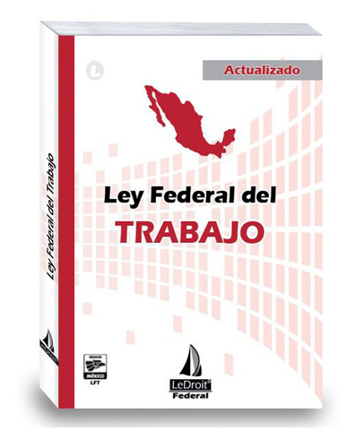 Ley Federal Del Trabajo 2023 - - Edit. Ledroit