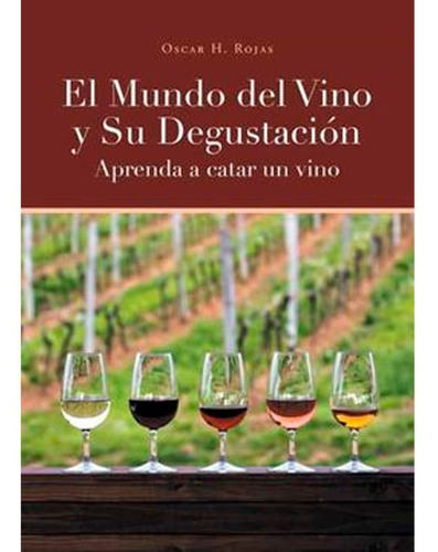 El Mundo Del Vino Y Su Degustación Aprenda A Catar Un