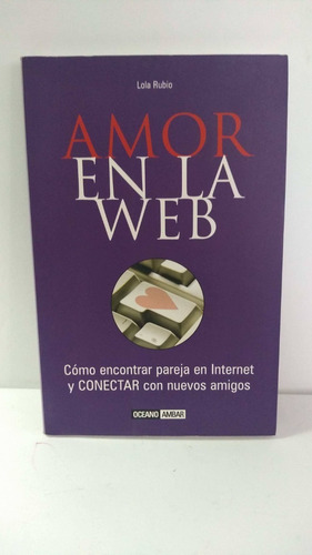Amor En La Web. Cómo Encontrar Pareja En Internet Y Conectar | Envío gratis