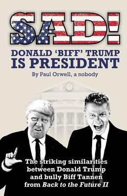 Libro Sad! Donald 'biff' Trump Is President: The Striking...