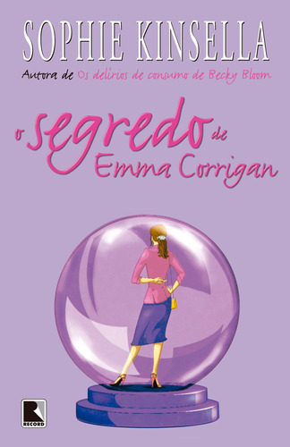 O segredo de Emma Corrigan, de Kinsella, Sophie. Editora Record Ltda., capa mole em português, 2005