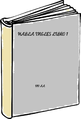 Habla Ingles Libro 1 - Vv Aa 