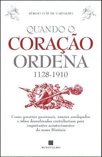 Quando O Coração Ordena (1128-1910), De Carvalho De. Editora Minotauro Em Português