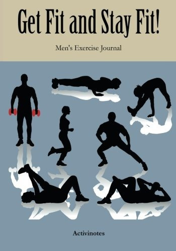 Get Fit And Stay Fit! Mens Exercise Journal