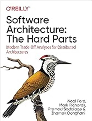 Software Architecture: The Hard Parts: Modern Trade-off Anal