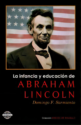 La Infancia Y Educaciãâ³n De Abraham Lincoln, De Sarmiento, Domingo Faustino. Editorial Createspace, Tapa Blanda En Español
