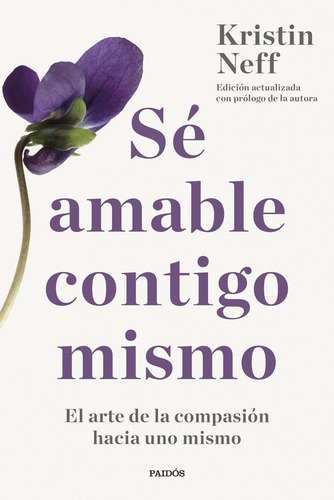 Libro: Se Amable Contigo Mismo. Neff, Kristin. Ediciones Pai