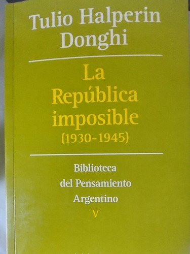La Republica Imposible (1930-1945) Pensamiento Argentino V