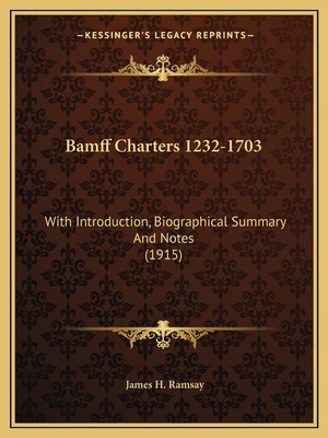 Libro Bamff Charters 1232-1703: With Introduction, Biogra...