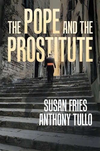 The Pope And The Prostitute, De Anthony Tullo. Editorial Iuniverse, Tapa Blanda En Inglés