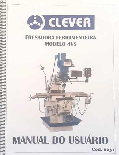 Fresadora Ferram Clever Modelo 4vs Manual Do Usuario Cod0031