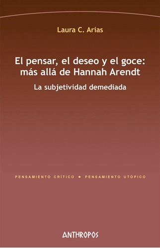 Pensar El Deseo Y El Goce Mas Alla De Hannah Arendt,el - ...